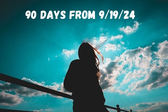 90 days from 9-19-24